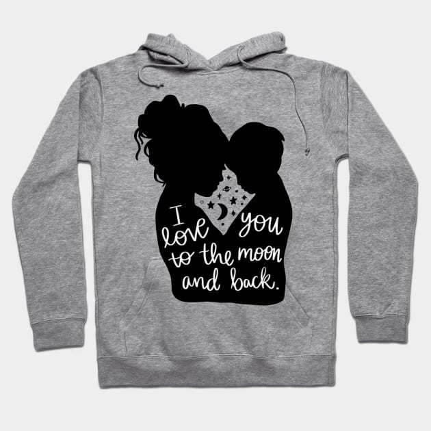 I Love You To The Moon And Back Hoodie by autopic